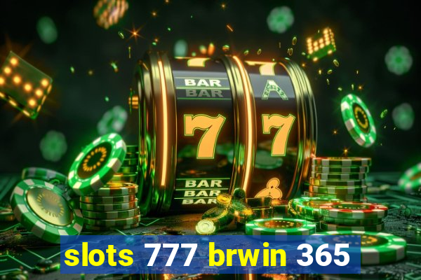 slots 777 brwin 365